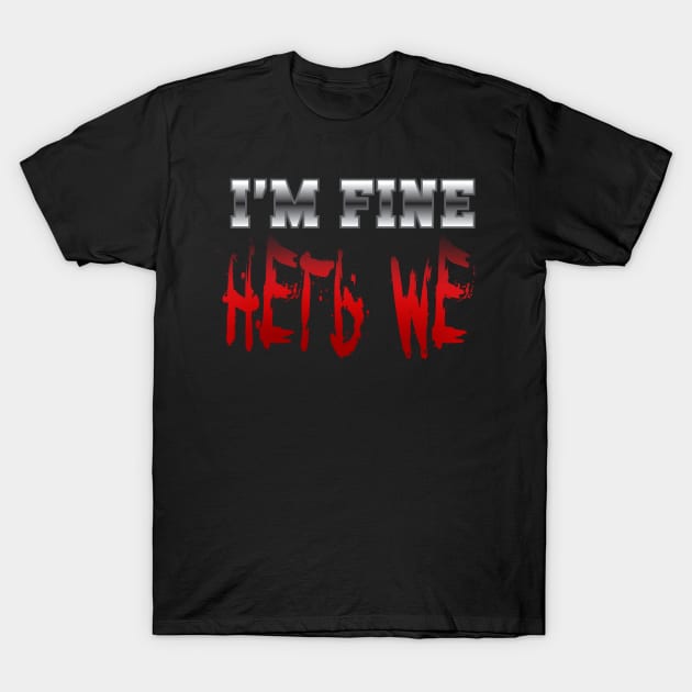 I'm Fine T-Shirt by KnightofChaos